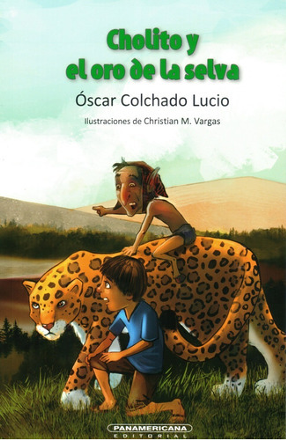 Cholito Y El Oro De La Selva, De Óscar Colchado Lucio. Editorial Panamericana, Tapa Blanda En Español, 2006 1