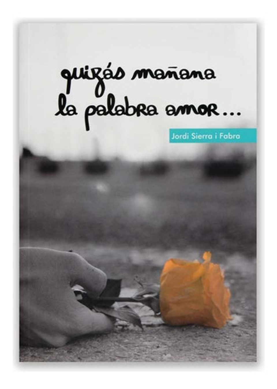 Quizás Mañana La Palabra Amor, De Jordi Sierra I Fabra. Editorial Sm, Tapa Blanda En Español 1