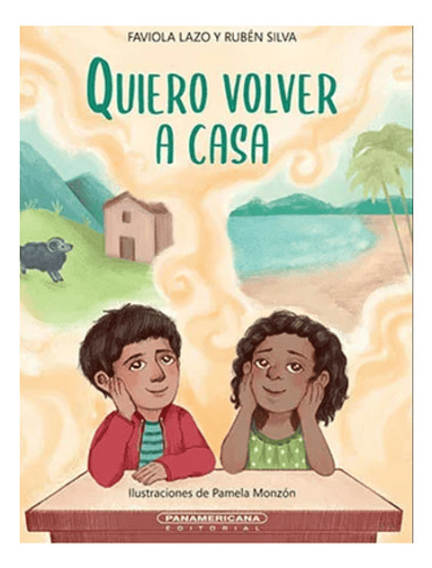 Quiero Volver A Casa, De Ruben Silva Y Faviola Lazo. Editorial Panamericana, Tapa Dura En Español