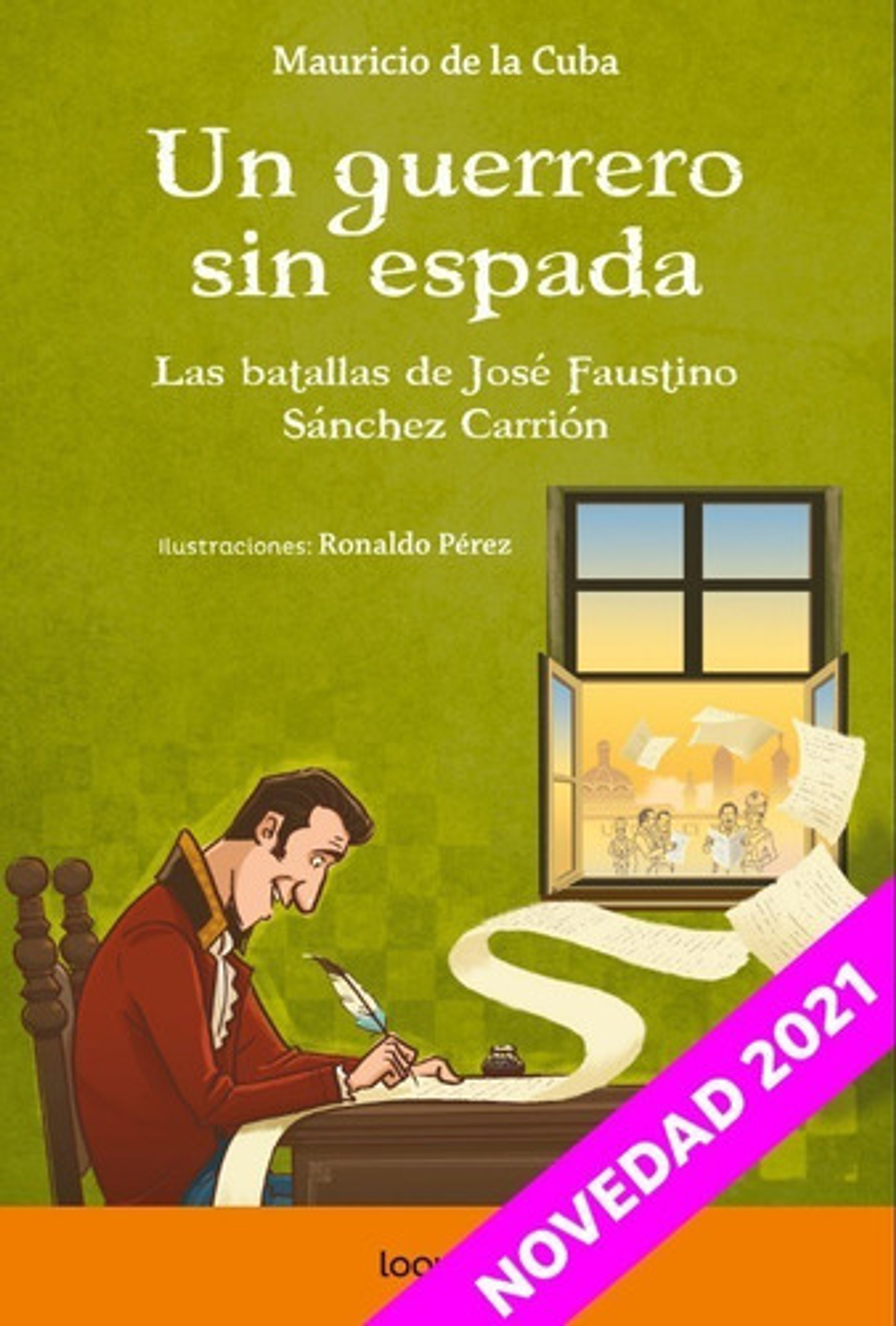 Un Guerrero Sin Espada: Las Batallas De José Faustino Sánchez Carrión, De Mauricio De La Cuba., Vol. 1. Editorial Loqueleo - Santillana, Tapa Blanda En Español 1