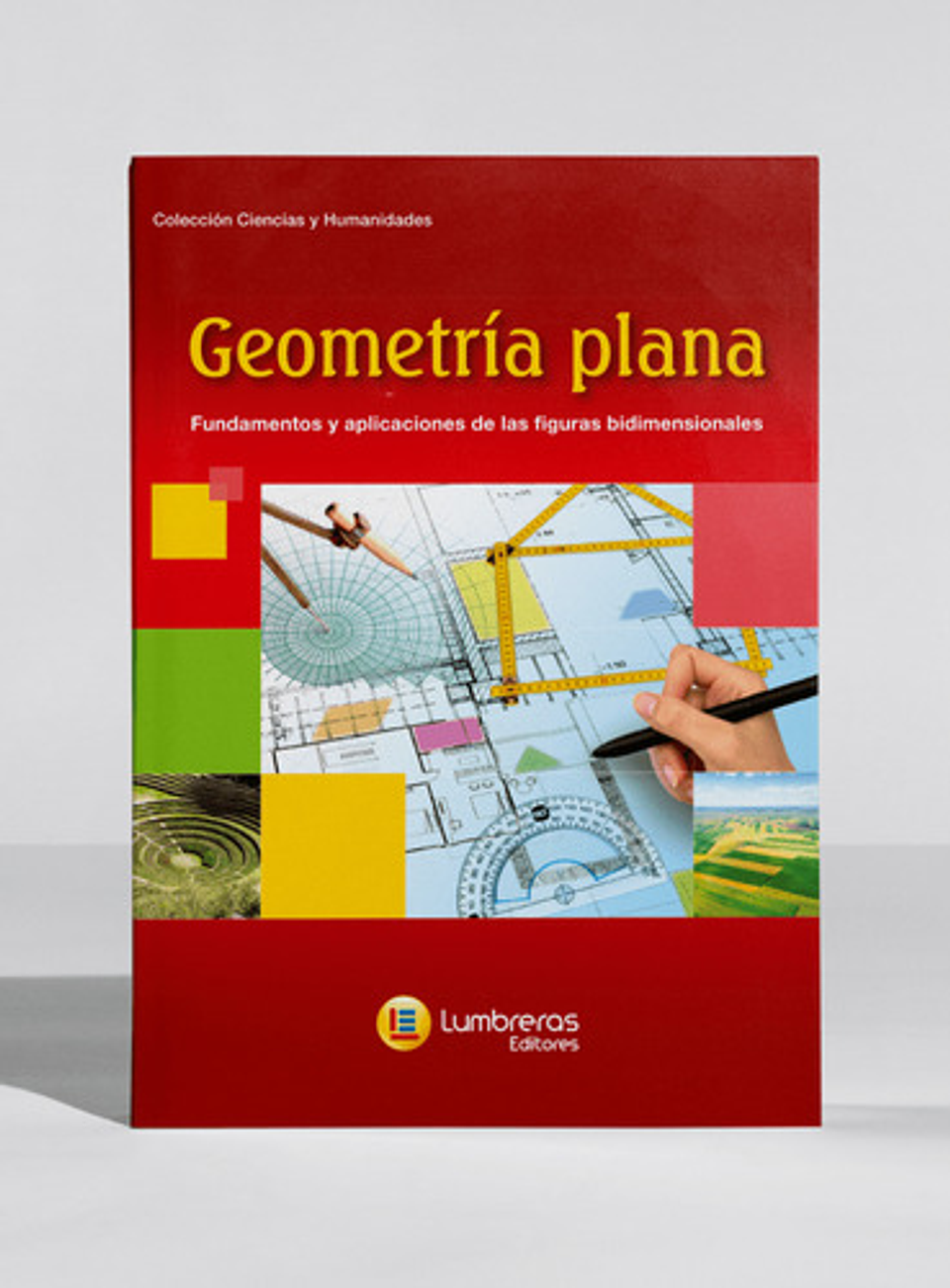 Geometría Plana: Fundamentos Y Aplicaciones, Lumbreras 1