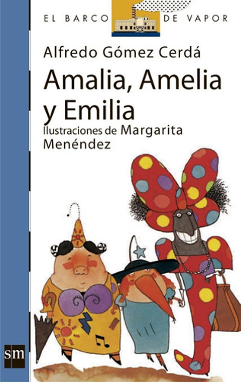 Amalia,amelia Y Emilia: Libro Con Detalle, De Alfredo Gomez. Serie Original, Vol. 1. Editorial Sm / Barco De Vapor / All, Tapa Blanda, Edición 2000 En Español, 2000