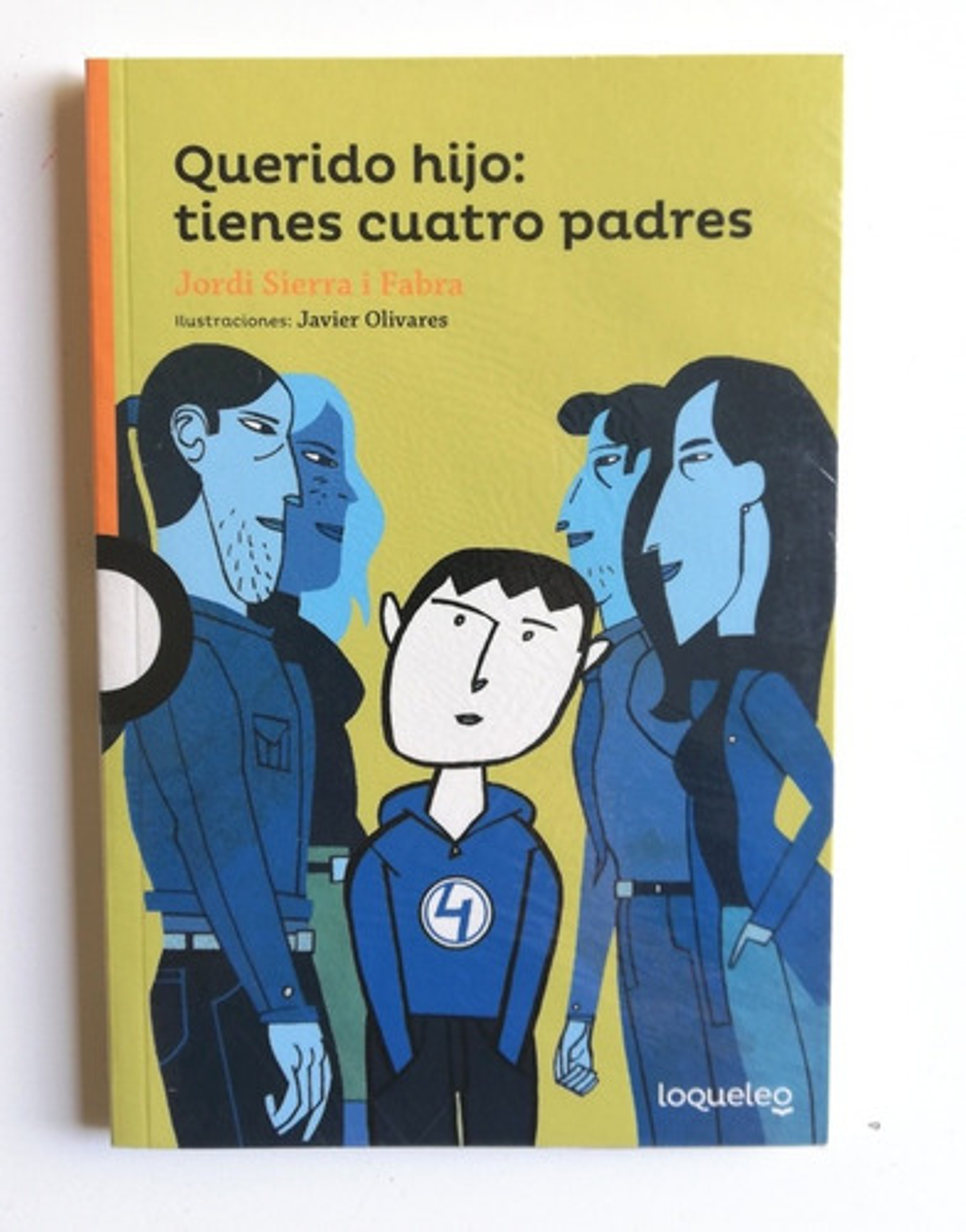 Querido Hijo: Tienes Cuatro Padres - Jordi Sierra  1
