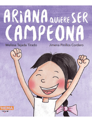 Ariana Quiere Ser Campeona, De Melissa Tejada / Jimena Pinilos. Editorial Thema, Tapa Blanda En Español