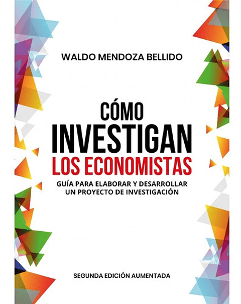 Cómo Investigan Los Economistas, De Waldo Mendoza Bellido. Fondo Editorial De La Pontificia Universidad Católica Del Perú, Tapa Blanda En Español, 2022