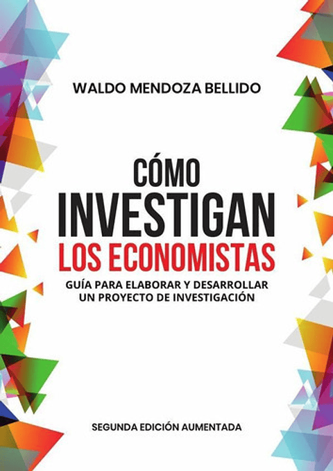Cómo Investigan Los Economistas, De Waldo Mendoza Bellido. Fondo Editorial De La Pontificia Universidad Católica Del Perú, Tapa Blanda En Español, 2022