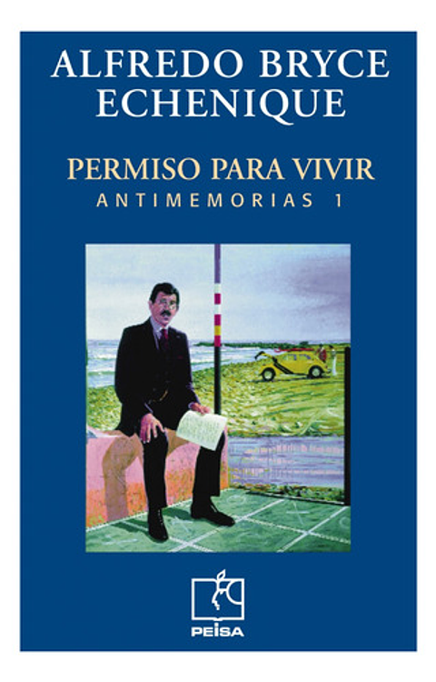 Antimemorias 1: Permiso Para Vivir, De Alfredo Bryce Echenique. Editorial Peisa, Edición 1 En Español