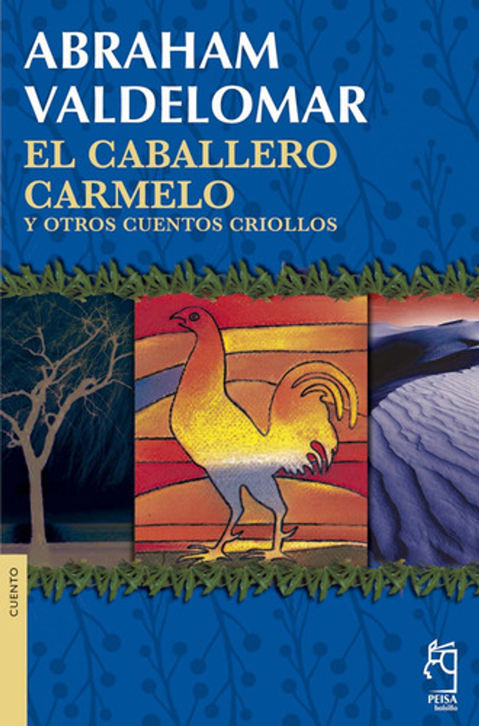 El Caballero Carmelo Y Otros Cuentos Criollos: Y Otros Cuentos Criollos, De Abraham Valdelomar., Vol. 1. Editorial Peisa, Tapa Blanda En Español 1