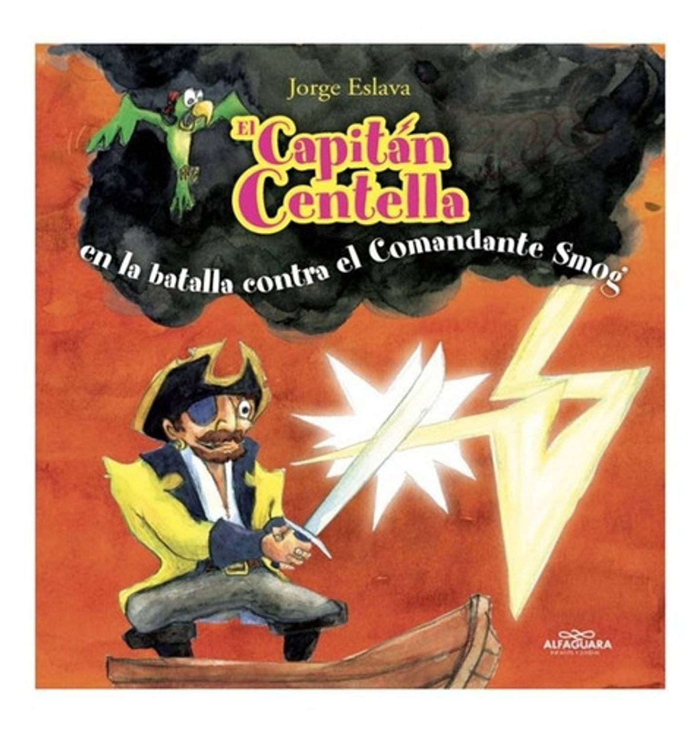 El Capitán Centella- Comandante Smog, De Jorge Eslava. Editorial Alfaguara En Español 1