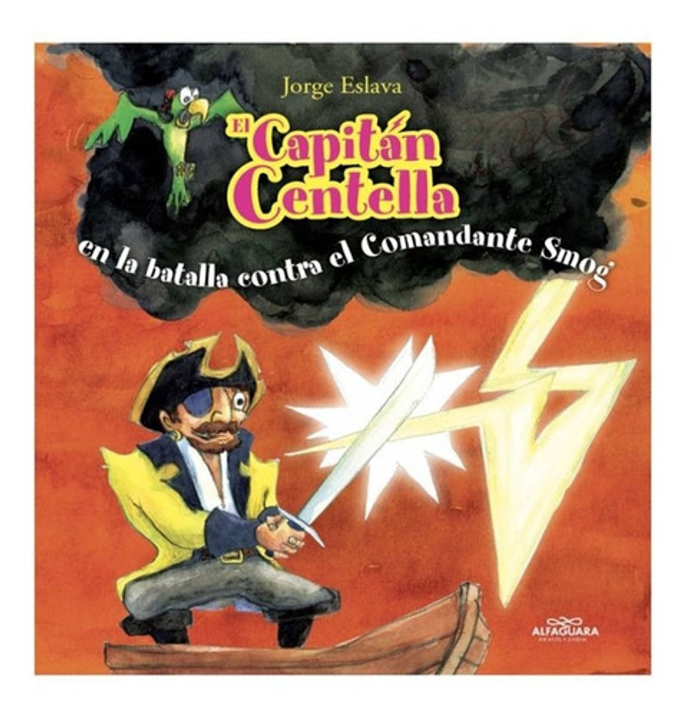El Capitán Centella- Comandante Smog, De Jorge Eslava. Editorial Alfaguara En Español 1