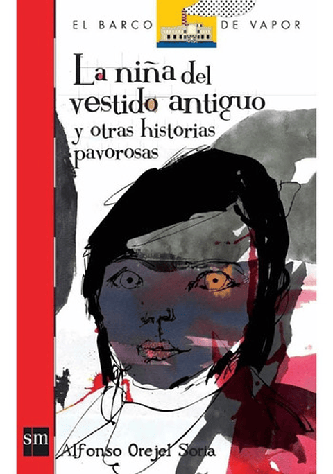 La Niña Del Vestido Antiguo: Y Otras Historias Pavorosas, De Alfonso Orejel Soria. Editorial Ediciones Sm, Tapa Blanda En Español
