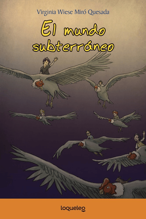 El Mundo Subterráneo, De Virginia Wiese. Editorial Loqueleo, Tapa Blanda En Español