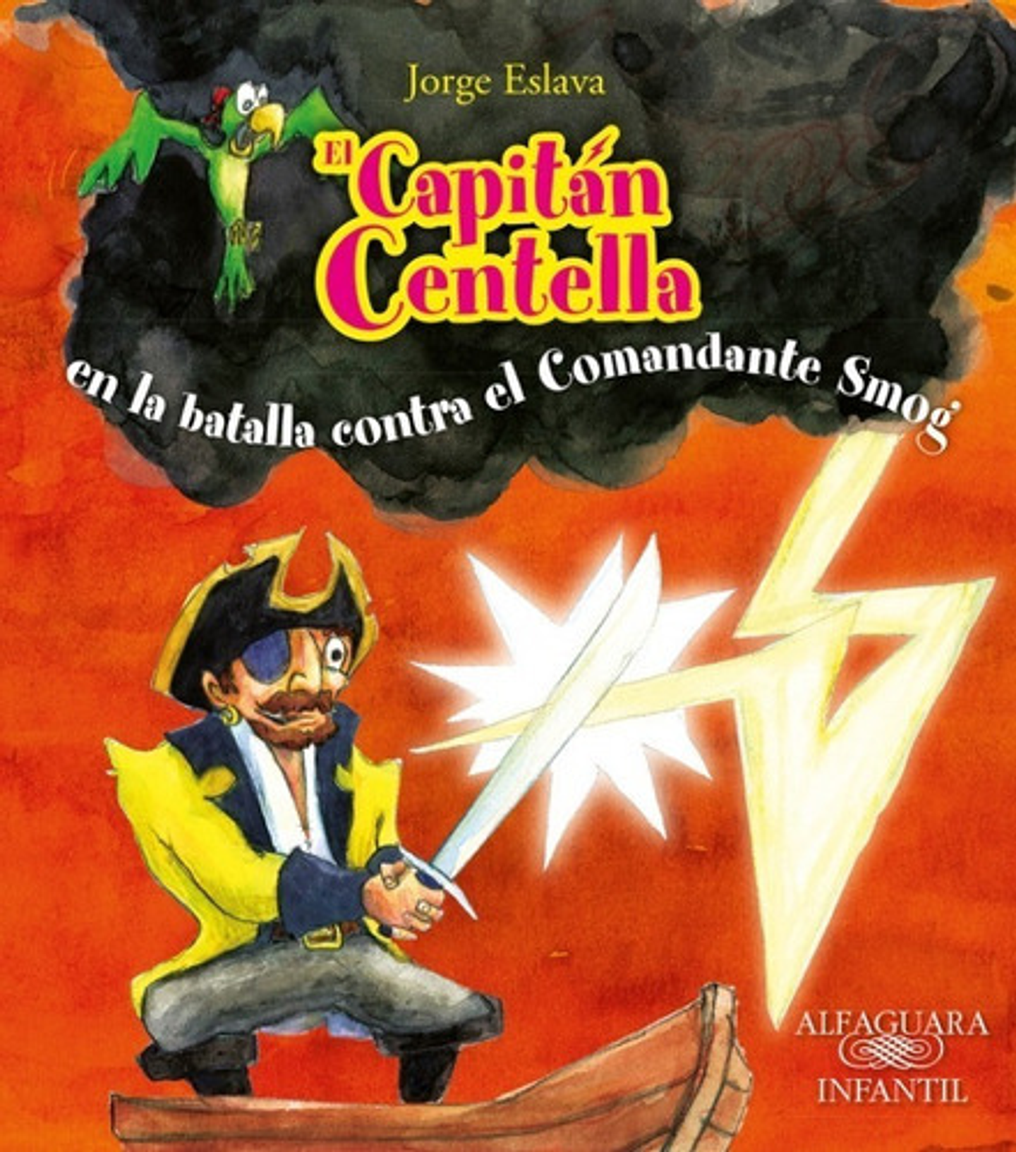 El Capitán Centella- Comandante Smog, De Jorge Eslava. Editorial Alfaguara En Español 1