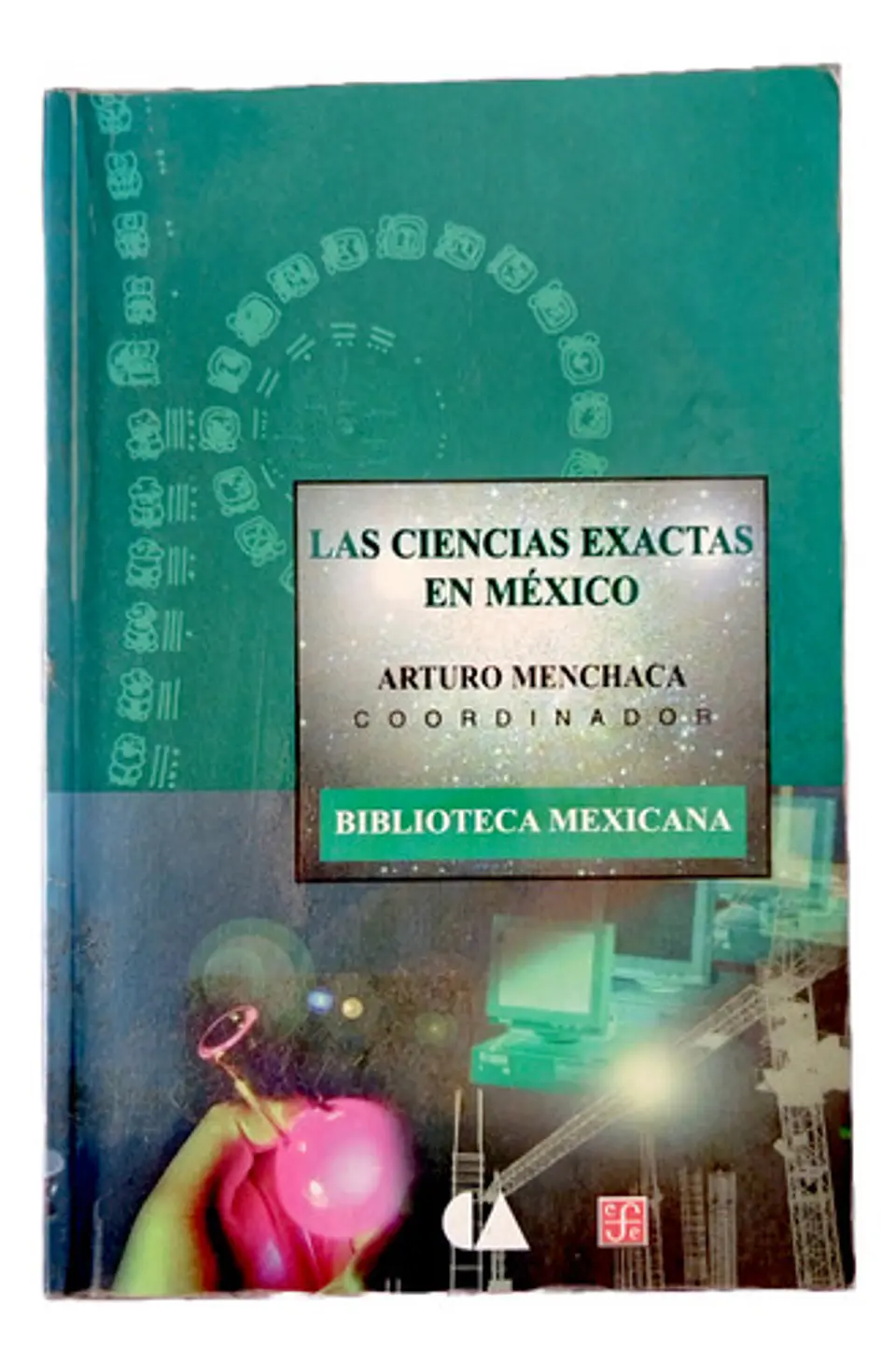 Las Ciencias Exactas En México - Arturo Menchaca 1
