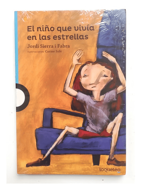 El Niño Que Vivía En Las Estrellas, De Jordi Sierra I Fabra. Editorial Loqueleo,
