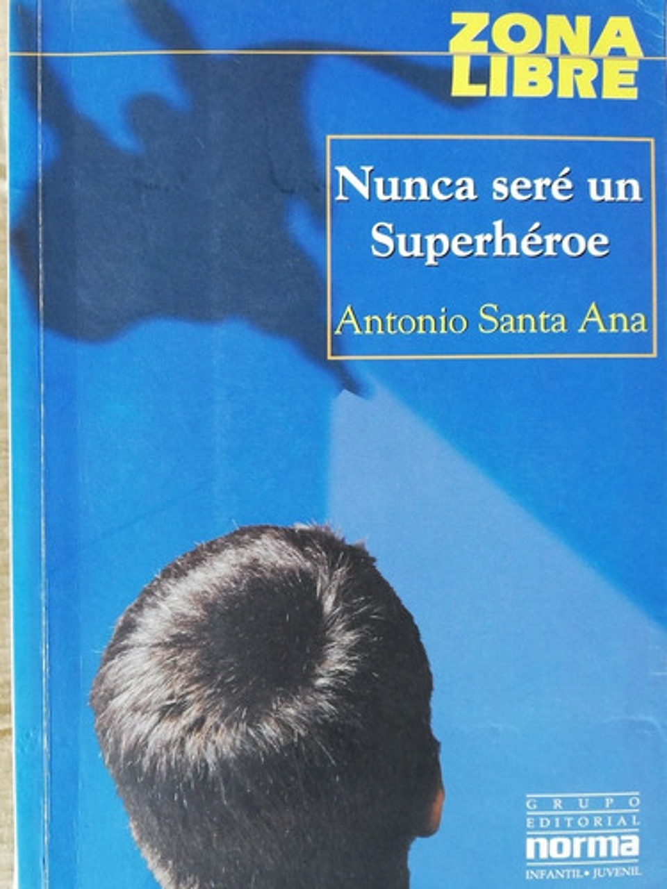 Nunca Seré Un Superhéroe - Antonio Santa Ana 1