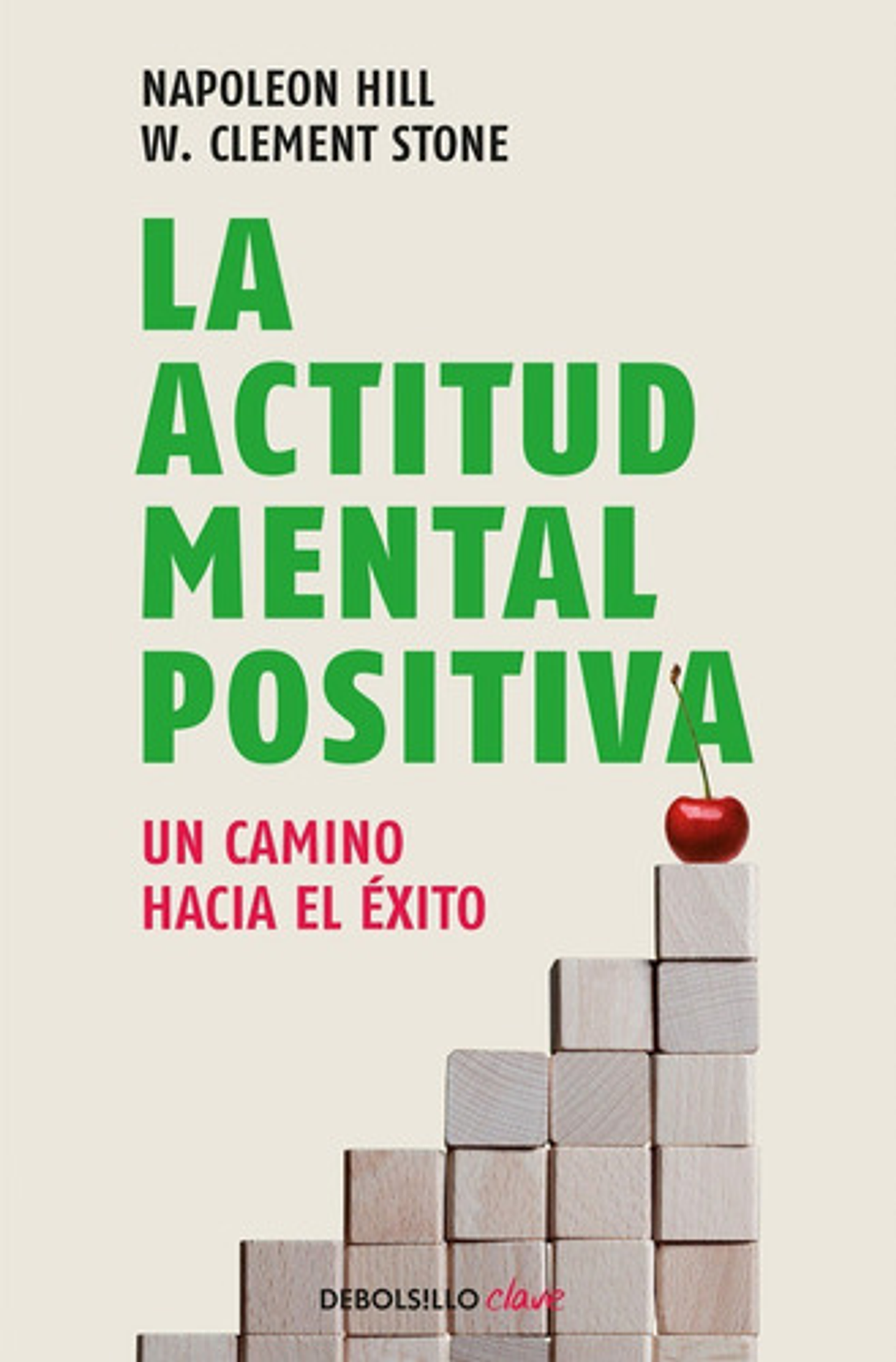 La Actitud Mental Positiva / Success Through A Positive Mental Attitude, De Napoleon Hill. Editorial Debolsillo, Tapa Blanda En Español 1