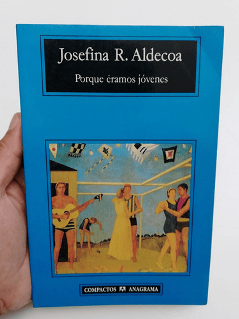 Porque Éramos Jóvenes - Josefina R. Aldecoa 