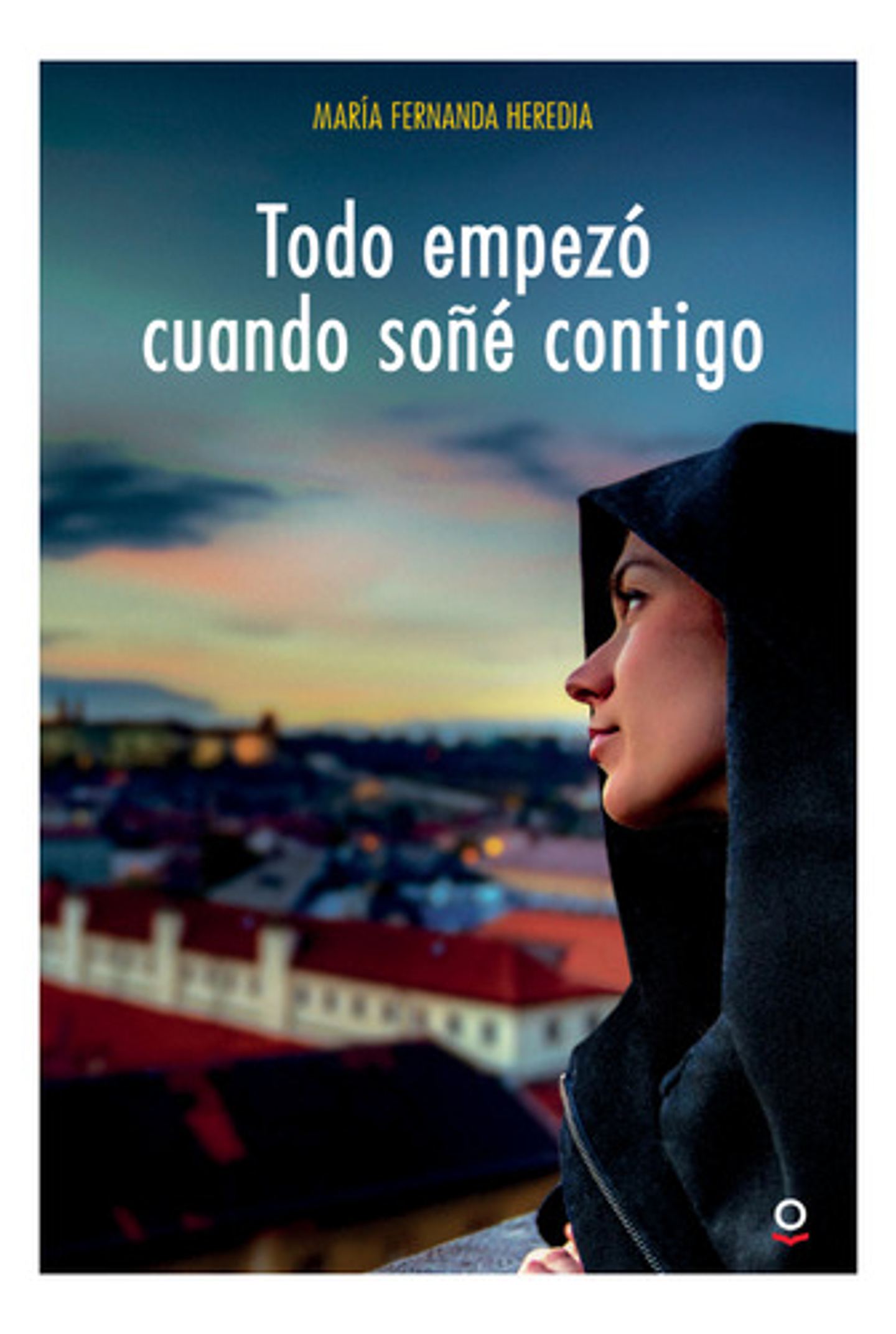 Todo Empezó Cuando Soñé Contigo - María Fernanda Heredia 1