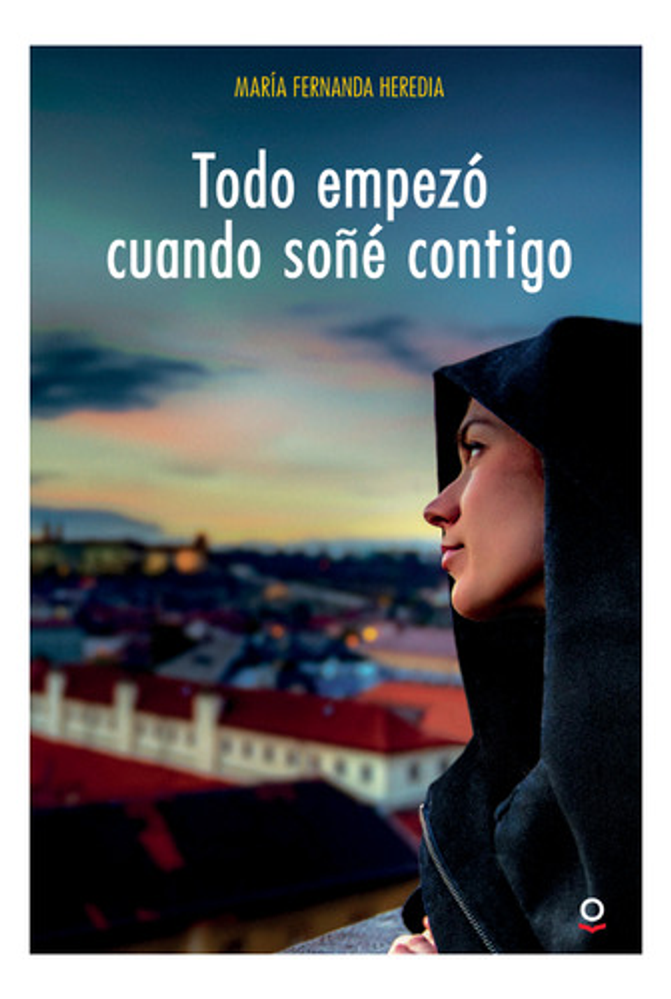 Todo Empezó Cuando Soñé Contigo - María Fernanda Heredia 1