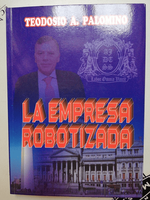 La Empresa Robotizada - Teodosio A. Palomino