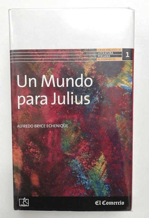 Un Mundo Para Julius - Alfredo Bryce Echenique - Tapa Dura