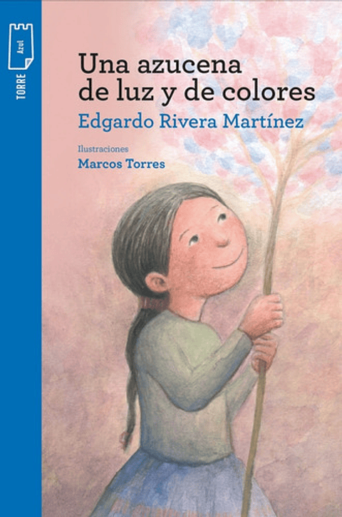 Libro Una Azucena De Luz Y De Colores, De Edgardo Rivera Martínez. Editorial Norma