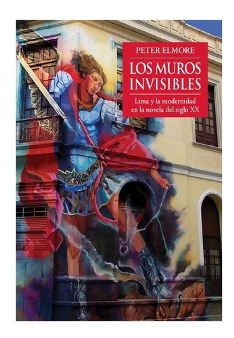 Libro Los Muros Invisibles, De Peter Elmore. Fondo Editorial De La Pontificia Universidad Católica Del Perú, Tapa Blanda (2015) 1