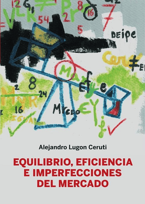 Equilibrio, Eficiencia E Imperfecciones Del Mercado, De Alejandro Lugon Ceruti. Fondo Editorial De La Pontificia Universidad Católica Del Perú, Tapa Blanda En Español, 2022