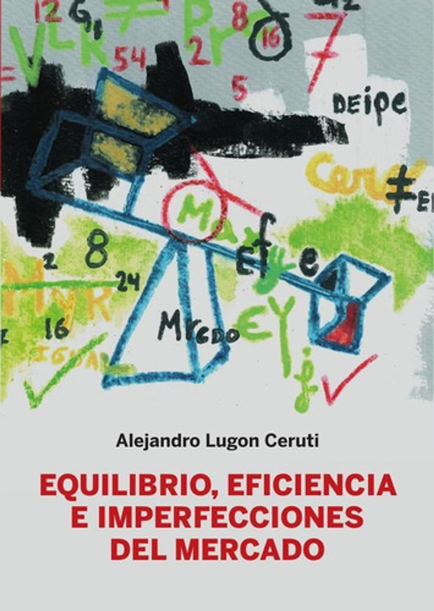 Equilibrio, Eficiencia E Imperfecciones Del Mercado, De Alejandro Lugon Ceruti. Fondo Editorial De La Pontificia Universidad Católica Del Perú, Tapa Blanda En Español, 2022 1