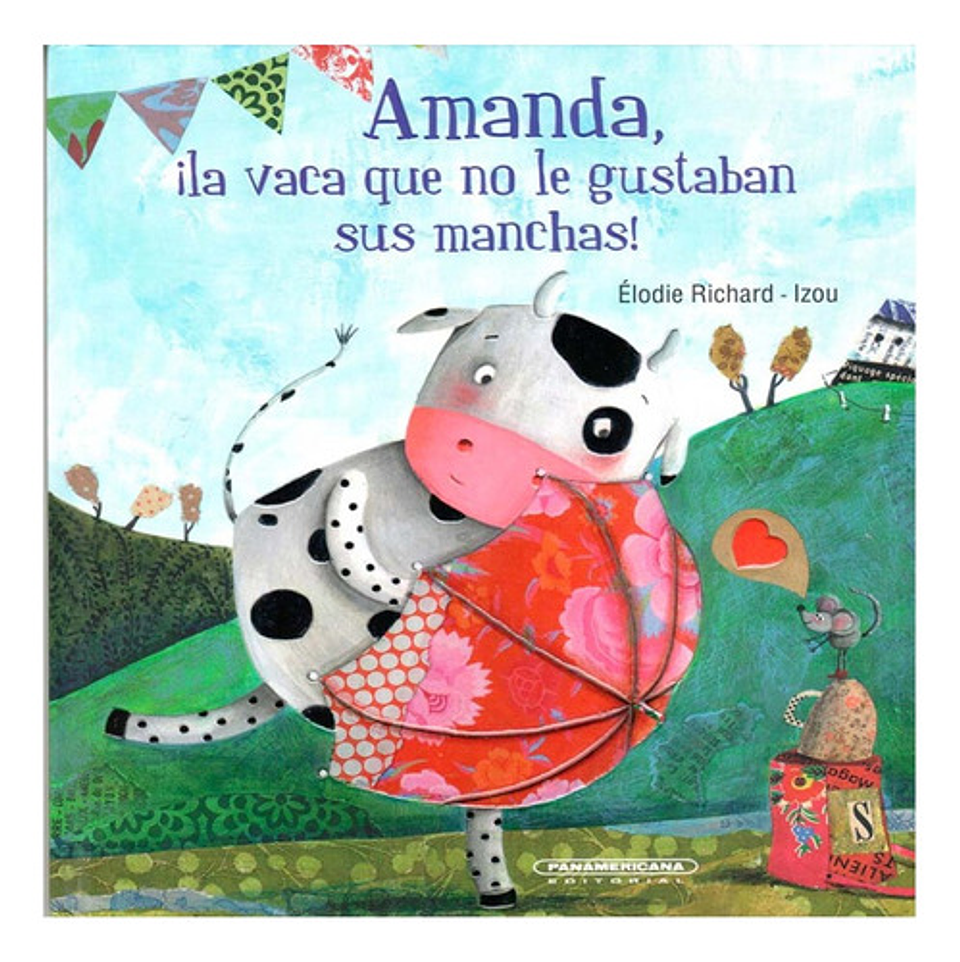 Amanda: ¡la Vaca Que No Le Gustaban Sus Manchas!, De Elodie Richard. Editorial Panamericana Editorial, Tapa Dura, Edición 2021 En Español 1