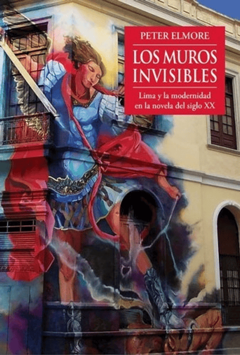 Libro Los Muros Invisibles, De Peter Elmore. Fondo Editorial De La Pontificia Universidad Católica Del Perú, Tapa Blanda (2015)