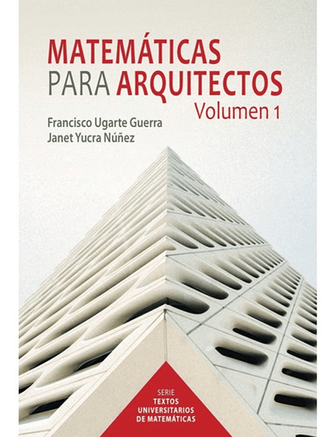 Libro Matemáticas Para Arquitectos, De Francisco Ugarte Guerra Y Janet Yucra Núñez. Fondo Editorial De La Pontificia Universidad Católica Del Perú, Tapa Blanda (2021)