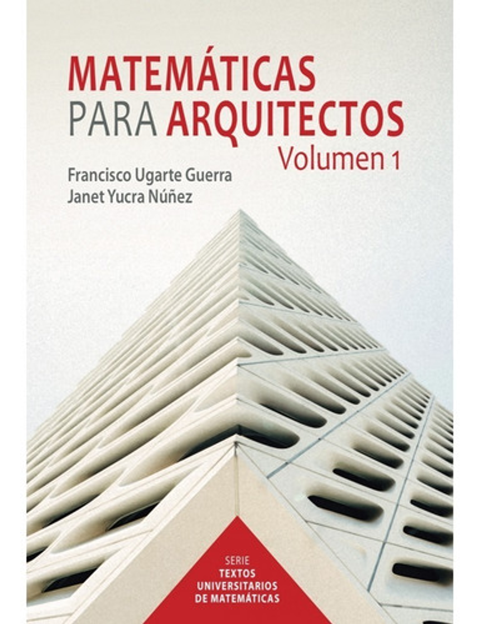 Libro Matemáticas Para Arquitectos, De Francisco Ugarte Guerra Y Janet Yucra Núñez. Fondo Editorial De La Pontificia Universidad Católica Del Perú, Tapa Blanda (2021) 1