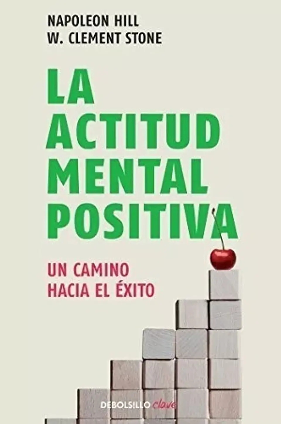 La Actitud Mental Positiva / Success Through A Positive Mental Attitude, De Napoleon Hill. Editorial Debolsillo, Tapa Blanda En Español 1