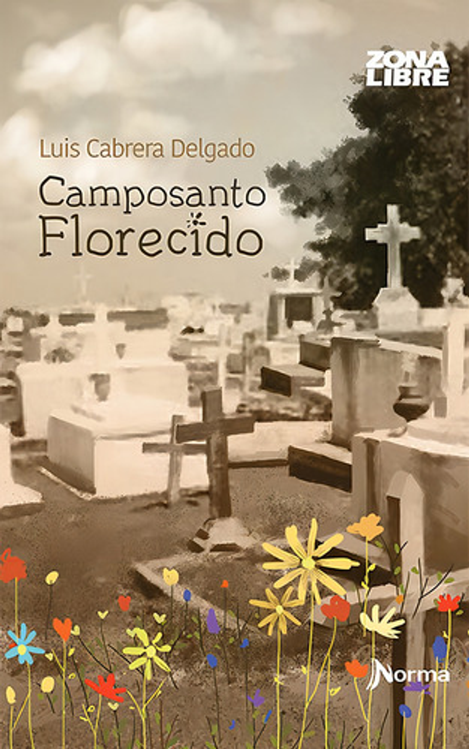 Camposanto Florecido, De Norma Editorial. Zona Libre, Vol. 1. Editorial Norma, Tapa Blanda, Edición 1.0 En Español, 2013 1