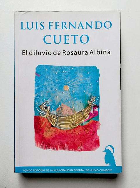 El Diluvio De Rosaura Albina - Luis Fernando Cueto 