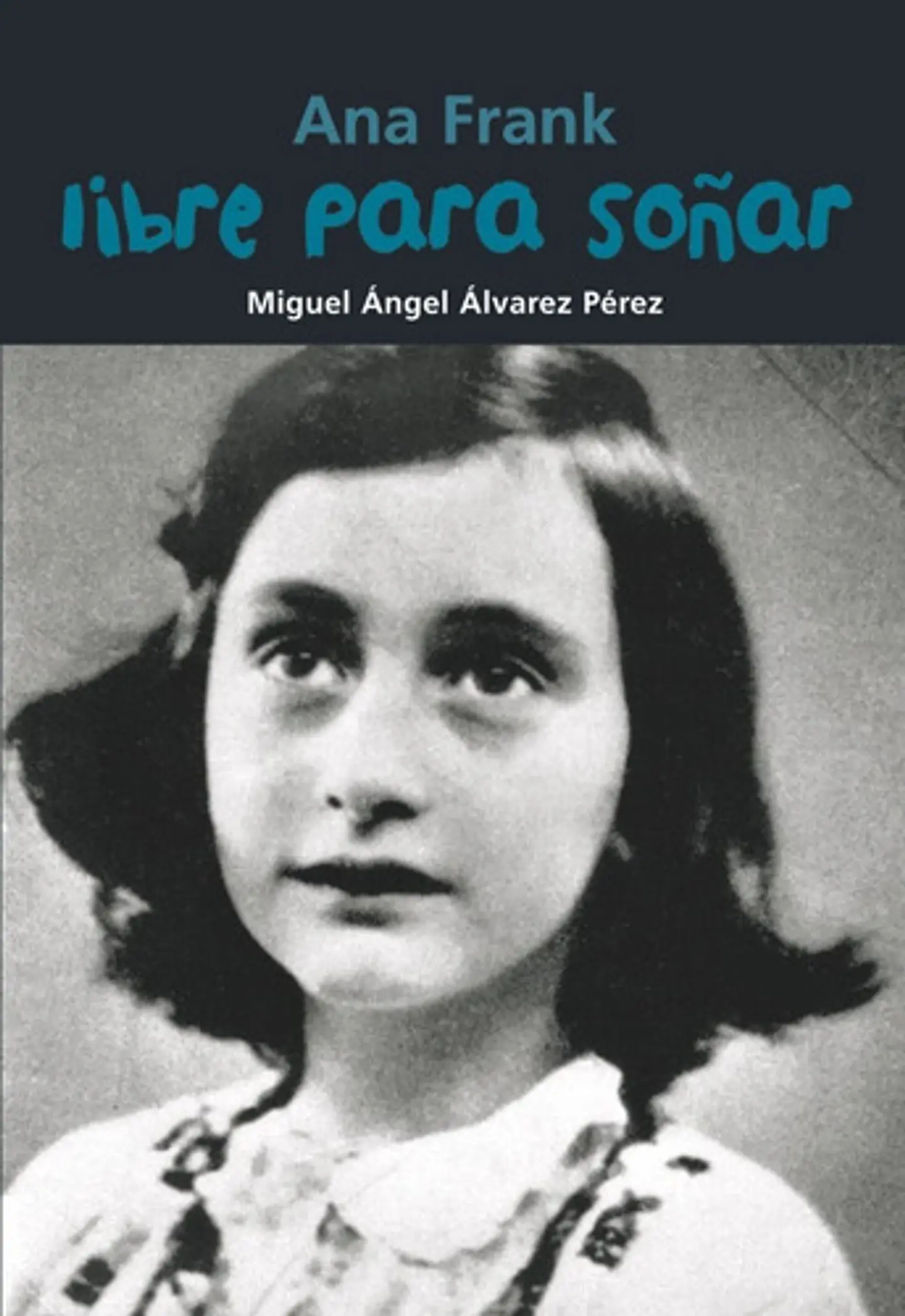 Ana Frank. Libre Para Soñar 1