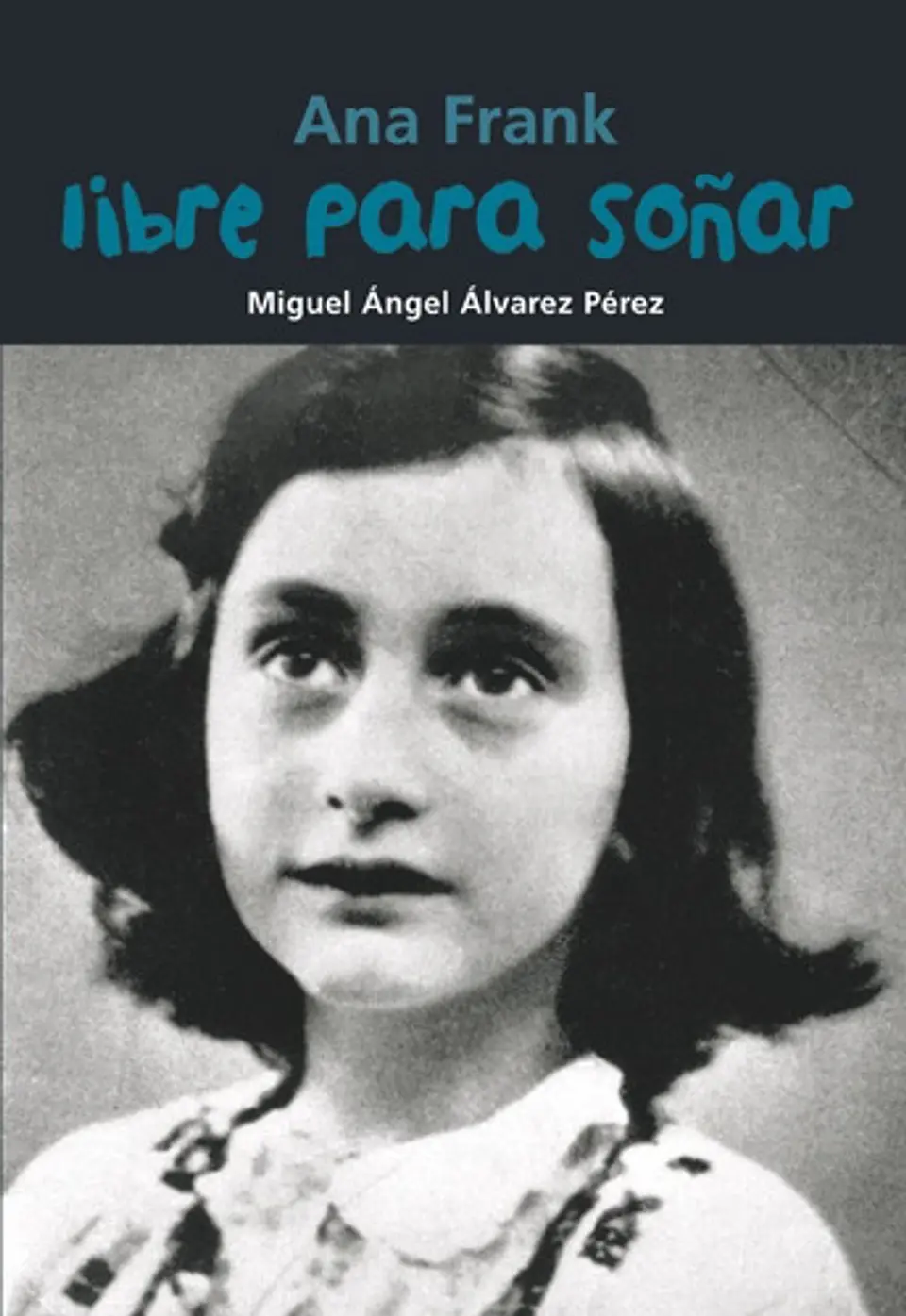 Ana Frank. Libre Para Soñar 1