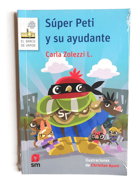 Súper Peti Y Su Ayudante, De Carla María Zolezzi López. Editorial Sm, Tapa Blanda En Español