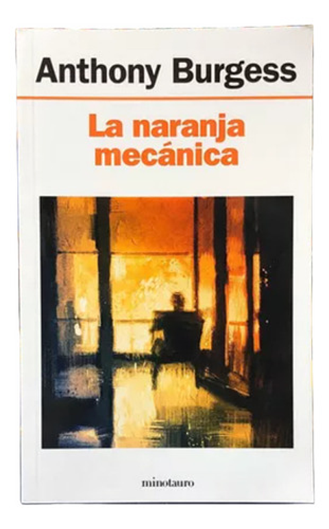 La Naranja Mecánica - Anthony Burgess, Minotauro