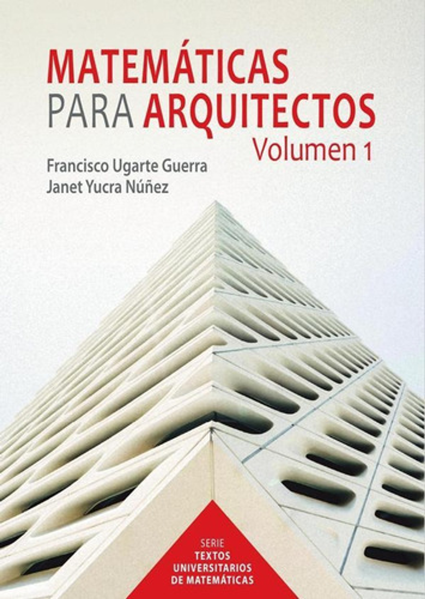 Libro Matemáticas Para Arquitectos, De Francisco Ugarte Guerra Y Janet Yucra Núñez. Fondo Editorial De La Pontificia Universidad Católica Del Perú, Tapa Blanda (2021) 1