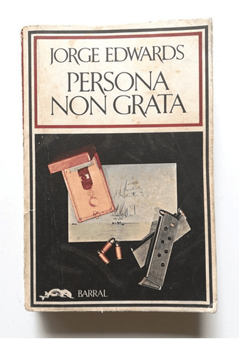Persona Non Grata - Jorge Edwards - 1 Edición Diciembre 1973
