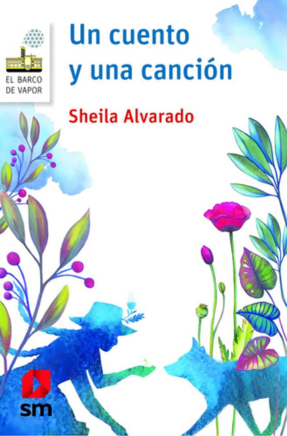 Un Cuento Y Una Canción, De Alvarado, Sheila. El Barco De Vapor, Serie Roja Editorial Sm, Tapa Blanda En Español, 2018 1