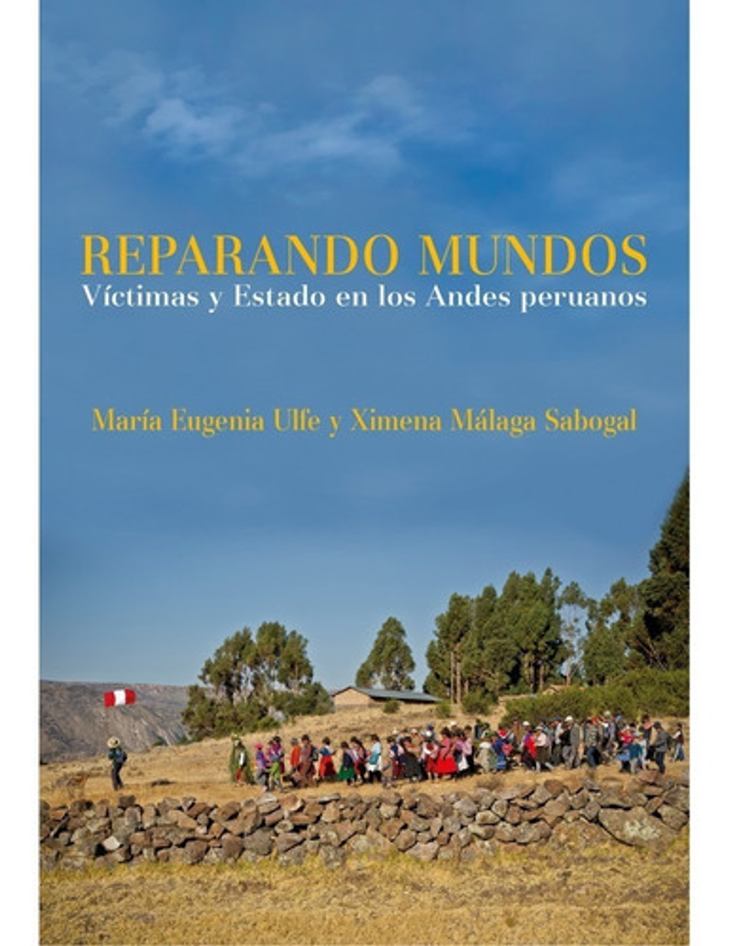 Reparando Mundos. Víctimas Y Estado En Los Andes Peruanos 1