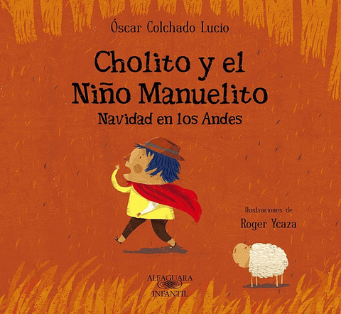 Cholito Y El Niño Manuelito, De Oscar Colchado. Editorial Alfaguara, Tapa Blanda En Español, 2011