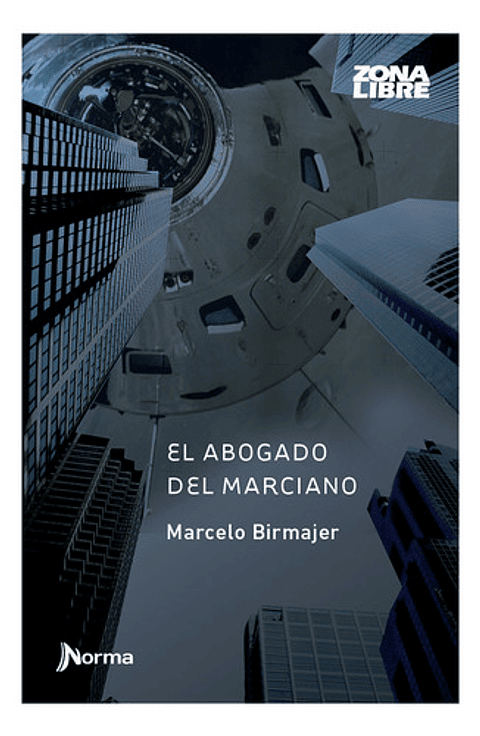 El Abogado Del Marciano - Marcelo Birmajer