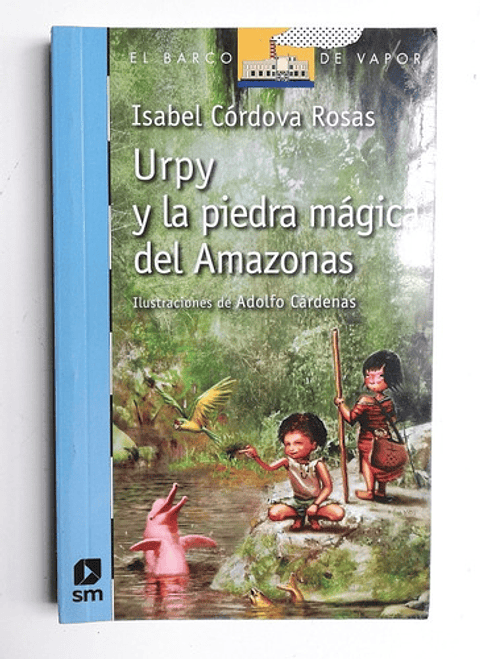 Urpy Y La Piedra Mágica Del Amazonas - Isabel Córdova Rosas