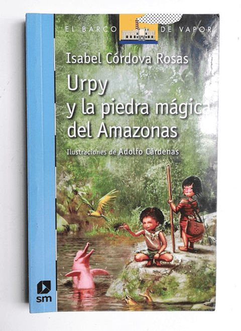 Urpy Y La Piedra Mágica Del Amazonas - Isabel Córdova Rosas