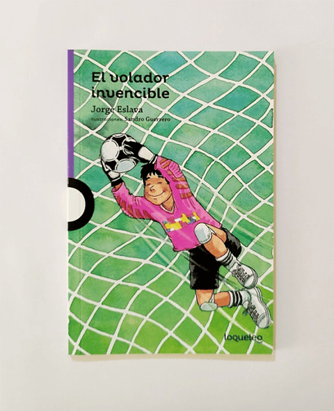 El Volador Invencible, De Jorge Eslava Calvo. Editorial Santillana,